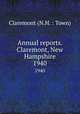 Annual reports. Claremont, New Hampshire. 1940, Claremont (N.H. : Town) 