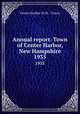 Annual report. Town of Center Harbor, New Hampshire. 1935, Center Harbor (N.H. : Town) 