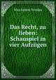 Das Recht, zu lieben: Schauspiel in vier Aufzugen, Nordau Max Simon 