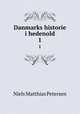 Danmarks historie i hedenold. 1, Niels Matthias Petersen 