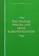 Das heutige Mexiko und seine kulturfortschritte, 