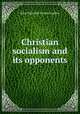Christian socialism and its opponents, John Malcolm Forbes Ludlow 