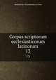 Corpus scriptorum ecclesiasticorum latinorum. 13, Akademie der Wissenschaften in Wien 