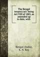 The Bengal tenancy act: being Act VIII of 1885, as amended up to date, with ., Bengal (India), K. N. Roy 