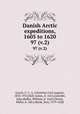 Danish Arctic expeditions, 1605 to 1620. 97 (v.2), Gosch, C. C. A. (Christian Carl August), 1832-1913,Hall, James, d. 1612,Gatonbe, John,Baffin, William, d. 1622,Christy, Miller, b. 1861,Munk, Jens, 1579-1628 
