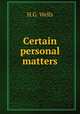 Certain personal matters, H.G. Wells 