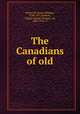 The Canadians of old, Philippe Aubert de Gaspe 