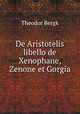 De Aristotelis libello de Xenophane, Zenone et Gorgia, Theodor Bergk 