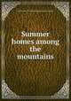 Summer homes among the mountains, [Central New Enland railroad] [from old catalog] 