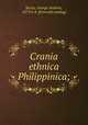 Crania ethnica Philippinica;, Koeze, George Andries, 1873 or 4- [from old catalog] 