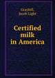 Certified milk in America, Graybill, Jacob Light 