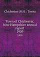 Town of Chichester, New Hampshire annual report. 1909, Chichester (N.H. : Town) 