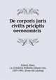 De corporis juris civilis pricipiis oeconomicis, Scheel, Hans, i.e. Friedrich Wilhelm Johann von, 1839-1901. [from old catalog] 