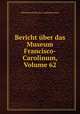 Bericht uber das Museum Francisco-Carolinum, Volume 62, Oberosterreichisches Landesmuseum 
