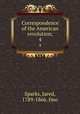 Correspondence of the American revolution;. 4, Sparks, Jared, 1789-1866. fmo 