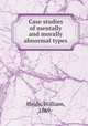 Case studies of mentally and morally abnormal types, Healy, William, 1869- 