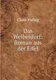 Das Weiberdorf: Roman aus der Eifel, Clara Viebig 