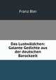 Das Lustwaldchen: Galante Gedichte aus der deutschen Barockzeit, Franz Blei 