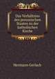 Das Verhaltniss des preussischen Staates zu der katholischen Kirche, Hermann Gerlach 