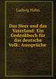 Das Heer und das Vaterland: Ein Gedenkbuch fr das deutsche Volk: Aussprche ., Ludwig Hahn 