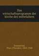 Das wirtschaftsprogramm der kirche des mittelalters, Sommerlad, Theo (Theodor), 1869-1940 