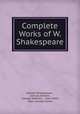 Complete Works of W. Shakespeare, William Shakespeare , Samuel Johnson , George Steevens , Isaac Reed, Mary Cowden Clarke 