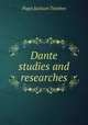 Dante studies and researches, Toynbee, Paget Jackson, 1855-1932, ed 