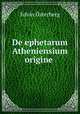 De ephetarum Atheniensium origine ., Edvin Osterberg 