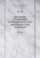 De heilige Ontkommer of Wilgeforthis: een geschiedkundig onderzoek, Ludolf Anne Jan Wilt Sloet van de Beele , baron L A J W Sloet 
