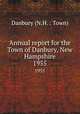 Annual report for the Town of Danbury, New Hampshire. 1955, Danbury (N.H. : Town) 