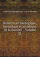 Bulletin archeologique, historique et artistique de la Societe ., Volume 21, 