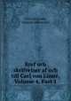 Bref och skrifvelser af och till Carl von Linne, Volume 4, Part 1, Carl von Linne 