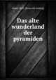 Das alte wunderland der pyramiden, Oppel, Karl. [from old catalog] 