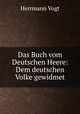 Das Buch vom Deutschen Heere: Dem deutschen Volke gewidmet, Herrmann Vogt 