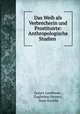 Das Weib als Verbrecherin und Prostituirte: Anthropologische Studien ., Cesare Lombroso , Guglielmo Ferrero , Hans Kurella 