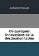 De quelques innovations de la declination latine, Antoine Meillet 