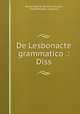 De Lesbonacte grammatico .: Diss., Rudolf Walther Hermann Mueller 