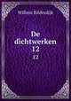 De dichtwerken. 12, Willem Bilderdijk 