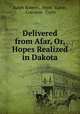 Delivered from Afar, Or, Hopes Realized in Dakota, Ralph Roberts, Hunt & Eaton, Cranston & Curts 