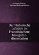 Der Historische Infinitiv im Franzosischen: Inaugural-dissertation, Philippe Marcou , Philippe Belknap Marcou 