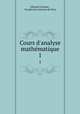 Cours d`analyse mathmatique. 1, Edouard Goursat 