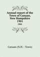 Annual report of the Town of Canaan, New Hampshire. 1901, Canaan (N.H. : Town) 
