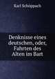 Denknisse eines deutschen, oder, Fahrten des Alten im Bart, Karl Schoppach 