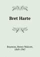 Bret Harte, Boynton, Henry Walcott, 1869-1947 