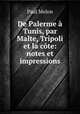 De Palerme a Tunis, par Malte, Tripoli et la cote: notes et impressions, Paul Melon 