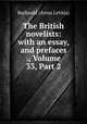 The British novelists: with an essay, and prefaces ., Volume 33, Part 2, Barbauld (Anna Letitia) 