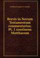 Brevis in Novum Testamentum commentarius. Pt. 1 continens Matthaeum, Friedrich August A. Naebe 