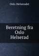 Beretning fra Oslo Helserad, Oslo. Helseradet 