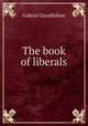 The book of liberals, Gabriel Goodfellow 