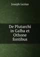 De Plutarchi in Galba et Othone fontibus, Joseph Lezius 